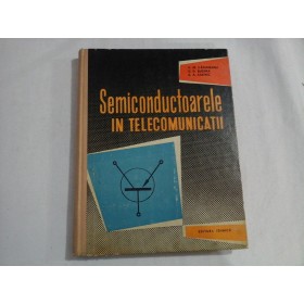   SEMICONDUCTOARELE  IN  TELECOMUNICATII  -  D. D. Buznea / V. M. Catuneanu / E. A. Statnic   